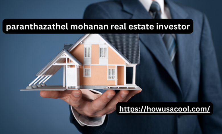 paranthazathel mohanan real estate investor​